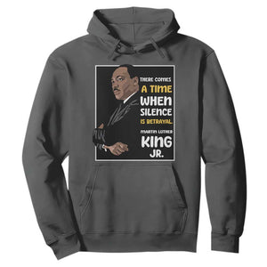 Martin Luther King Jr Quotes Hoodie There Comes A Time When Silence Is Betrayal MLK Day TS11 Dark Heather Print Your Wear