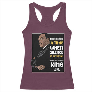 Martin Luther King Jr Quotes Racerback Tank Top There Comes A Time When Silence Is Betrayal MLK Day TS11 Maroon Print Your Wear