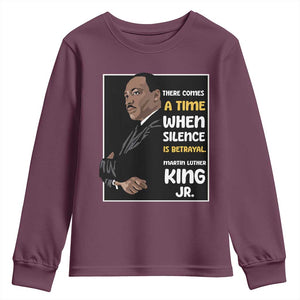 Martin Luther King Jr Quotes Youth Sweatshirt There Comes A Time When Silence Is Betrayal MLK Day TS11 Maroon Print Your Wear