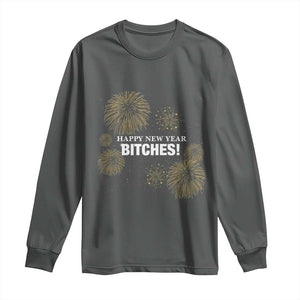Funny Happy New Year Bitches Long Sleeve Shirt NYE Party Fireworks TS11 Dark Heather Print Your Wear