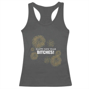 Funny Happy New Year Bitches Racerback Tank Top NYE Party Fireworks TS11 Dark Heather Print Your Wear