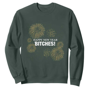 Funny Happy New Year Bitches Sweatshirt NYE Party Fireworks TS11 Dark Forest Green Print Your Wear