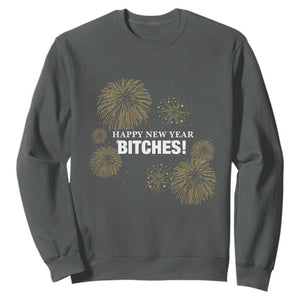 Funny Happy New Year Bitches Sweatshirt NYE Party Fireworks TS11 Dark Heather Print Your Wear