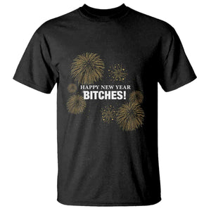 Funny Happy New Year Bitches T Shirt NYE Party Fireworks TS11 Black Print Your Wear