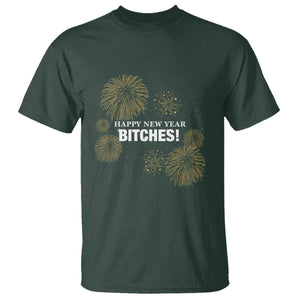 Funny Happy New Year Bitches T Shirt NYE Party Fireworks TS11 Dark Forest Green Print Your Wear