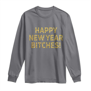 Funny Happy New Year Bitches Long Sleeve Shirt NYE Party Faux Glitter Effect Printed TS11 Charcoal Print Your Wear