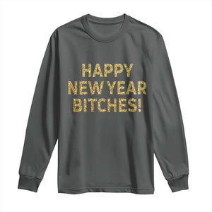 Funny Happy New Year Bitches Long Sleeve Shirt NYE Party Faux Glitter Effect Printed TS11 Dark Heather Print Your Wear