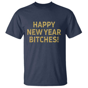 Funny Happy New Year Bitches T Shirt NYE Party Faux Glitter Effect Printed TS11 Navy Print Your Wear