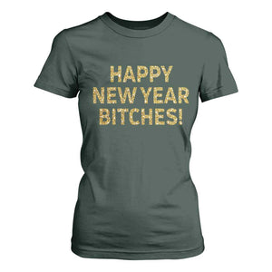 Funny Happy New Year Bitches T Shirt For Women NYE Party Faux Glitter Effect Printed TS11 Dark Forest Green Print Your Wear