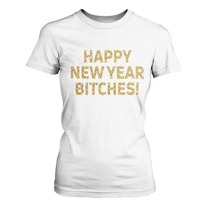 Funny Happy New Year Bitches T Shirt For Women NYE Party Faux Glitter Effect Printed TS11 White Print Your Wear