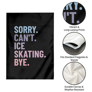 Sorry Cant Ice Skating Bye Garden Flag Funny Ice Skating Lovers TS11 Print Your Wear