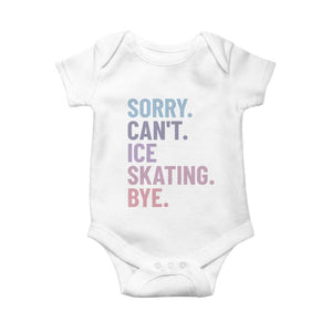 Sorry Cant Ice Skating Bye Baby Onesie Funny Ice Skating Lovers TS11 White Print Your Wear