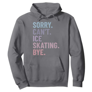 Sorry Cant Ice Skating Bye Hoodie Funny Ice Skating Lovers TS11 Charcoal Print Your Wear