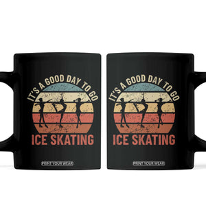 Funny It's A Good Day To Go Ice Skating Coffee Mug TS11 Black Print Your Wear