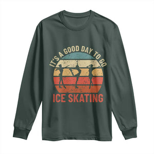 Funny It's A Good Day To Go Ice Skating Long Sleeve Shirt TS11 Dark Forest Green Print Your Wear