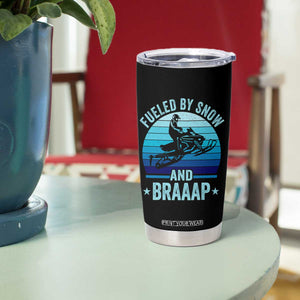Funny Snowmobile Tumbler Cup Fueled By Snow And Braaap Winter Sports TS11 Print Your Wear