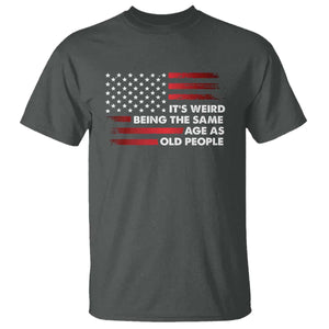 Funny It's Weird Being The Same Age As Old People T Shirt Vintage American Flag TS11 Dark Heather Print Your Wear