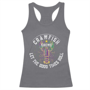 Crawfish Krewe Let The Good Times Roll Racerback Tank Top Funny Mardi Gras TS11 Charcoal Print Your Wear