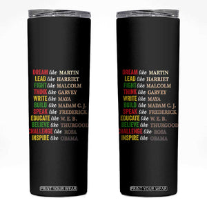 Black History Dream Like Martin Lead Like Harriet Skinny Tumbler African American Leaders TS11 Black Print Your Wear