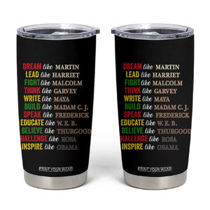 Black History Dream Like Martin Lead Like Harriet Tumbler Cup African American Leaders TS11 Black Print Your Wear