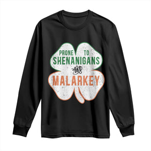 Prone to Shenanigans and Malarkey Long Sleeve Shirt Funny St Patricks Day Shamrock TS11 Black Print Your Wear