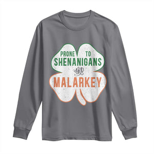 Prone to Shenanigans and Malarkey Long Sleeve Shirt Funny St Patricks Day Shamrock TS11 Charcoal Print Your Wear