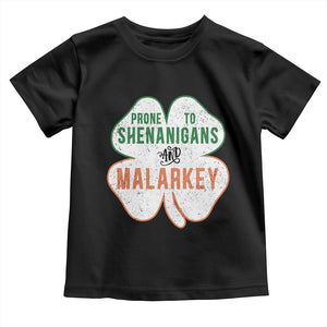 Prone to Shenanigans and Malarkey Toddler T Shirt Funny St Patricks Day Shamrock TS11 Black Print Your Wear