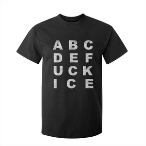 Funny Fuck Ice Protest Resistance T Shirt For Kid Political Alphabet Graphic TS11 Black Print Your Wear