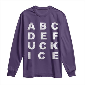 Funny Fuck Ice Protest Resistance Long Sleeve Shirt Political Alphabet Graphic TS11 Purple Print Your Wear