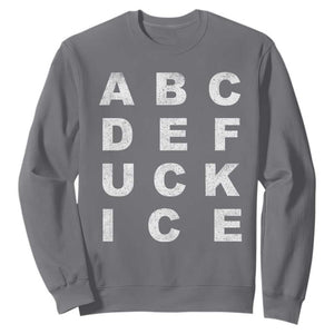 Funny Fuck Ice Protest Resistance Sweatshirt Political Alphabet Graphic TS11 Charcoal Print Your Wear