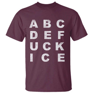 Funny Fuck Ice Protest Resistance T Shirt Political Alphabet Graphic TS11 Maroon Print Your Wear