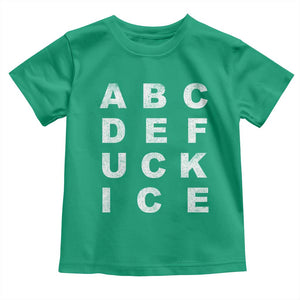 Funny Fuck Ice Protest Resistance Toddler T Shirt Political Alphabet Graphic TS11 Irish Green Print Your Wear