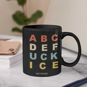 Funny Fuck Ice Protest Resistance Coffee Mug Political Retro Alphabet Graphic TS11 Print Your Wear