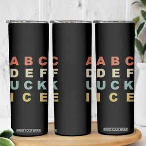 Funny Fuck Ice Protest Resistance Skinny Tumbler Political Retro Alphabet Graphic TS11 Print Your Wear