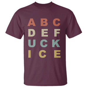 Funny Fuck Ice Protest Resistance T Shirt Political Retro Alphabet Graphic TS11 Maroon Print Your Wear