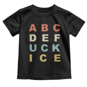 Funny Fuck Ice Protest Resistance Toddler T Shirt Political Retro Alphabet Graphic TS11 Black Print Your Wear