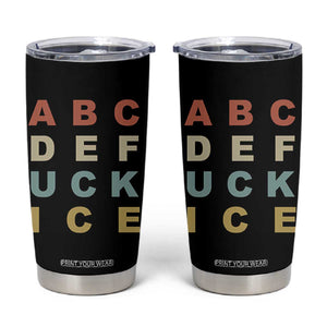 Funny Fuck Ice Protest Resistance Tumbler Cup Political Retro Alphabet Graphic TS11 Black Print Your Wear