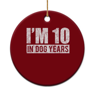 70th Birthday Funny I Am 10 In Dog Years Ceramic Ornament 70 Years Old Gifts TS11 1pc Red Print Your Wear
