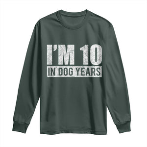 70th Birthday Funny I Am 10 In Dog Years Long Sleeve Shirt 70 Years Old Gifts TS11 Dark Forest Green Print Your Wear