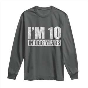 70th Birthday Funny I Am 10 In Dog Years Long Sleeve Shirt 70 Years Old Gifts TS11 Dark Heather Print Your Wear