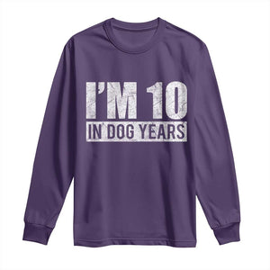 70th Birthday Funny I Am 10 In Dog Years Long Sleeve Shirt 70 Years Old Gifts TS11 Purple Print Your Wear