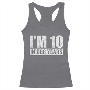 70th Birthday Funny I Am 10 In Dog Years Racerback Tank Top 70 Years Old Gifts TS11 Charcoal Print Your Wear