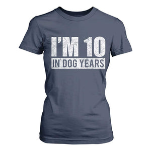 70th Birthday Funny I Am 10 In Dog Years T Shirt For Women 70 Years Old Gifts TS11 Navy Print Your Wear