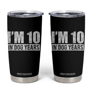 70th Birthday Funny I Am 10 In Dog Years Tumbler Cup 70 Years Old Gifts TS11 Black Print Your Wear