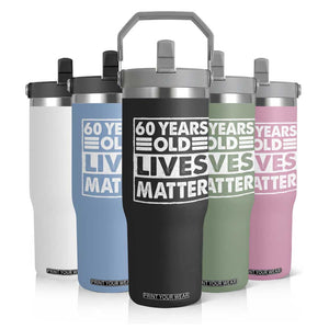 60th Birthday Flip Straw Tumbler 60 Years Old Lives Matter Elderly Senior TS11 Print Your Wear