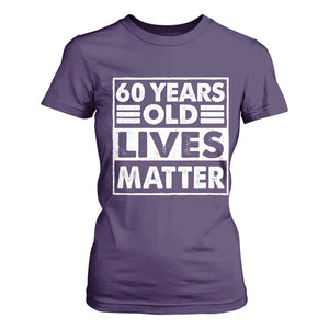 60th Birthday T Shirt For Women 60 Years Old Lives Matter Elderly Senior TS11 Purple Print Your Wear
