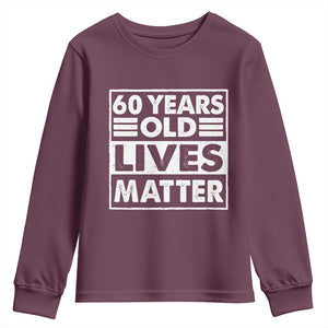 60th Birthday Youth Sweatshirt 60 Years Old Lives Matter Elderly Senior TS11 Maroon Print Your Wear