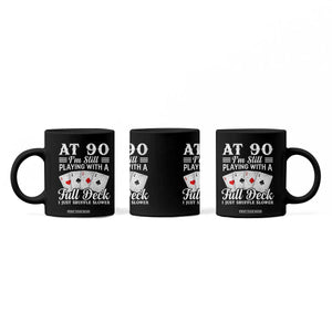 90th Birthday Poker Lover Coffee Mug At 90 I Am Still Playing With A Full Deck I Just Shuffle Slower TS11 Print Your Wear