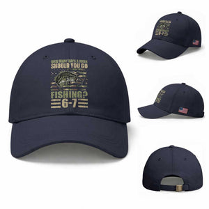 Fishing 67 Meme Baseball Cap How Many Days A Week Should You Go Fishing Camo Flag TS11 Baseball Cap Universal Fit Navy Print Your Wear