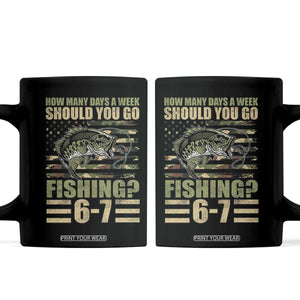 Fishing 67 Meme Coffee Mug How Many Days A Week Should You Go Fishing Camo Flag TS11 Black Print Your Wear